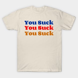 You Suck T-Shirt